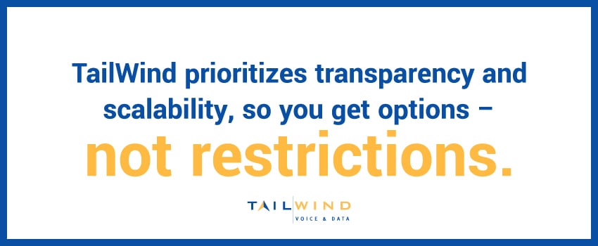 TailWind prioritizes transparency and scalability, so you get options – not restrictions.
