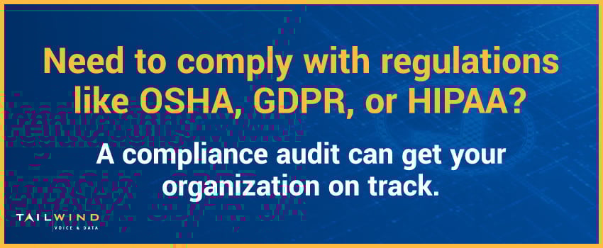 Need to comply with regulations like OSHA, GDPR, or HIPAA? A compliance audit can get your organization on track.