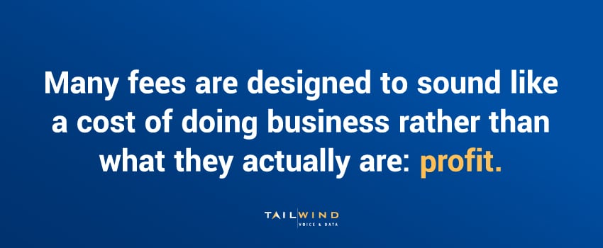 Many fees are designed to sound like a cost of doing business rather than what they actually are: profit.