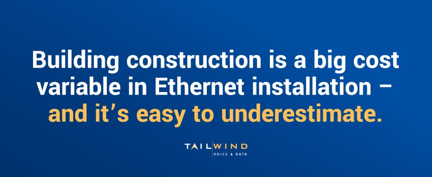 Building construction is a big cost variable in Ethernet installation – and it’s easy to underestimate.
