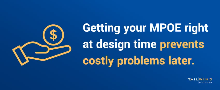 Getting your MPOE right at design time prevents costly problems later.