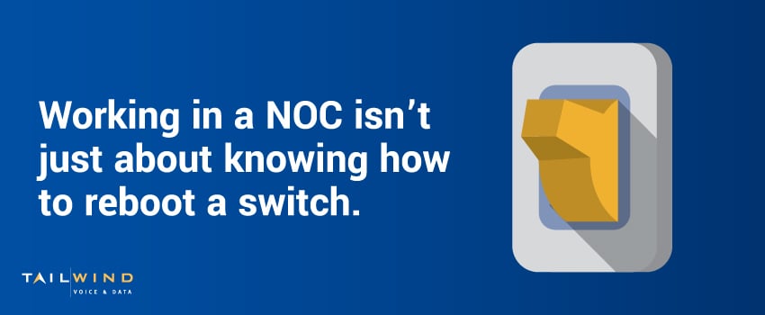 Working in a NOC isn’t just about knowing how to reboot a switch.