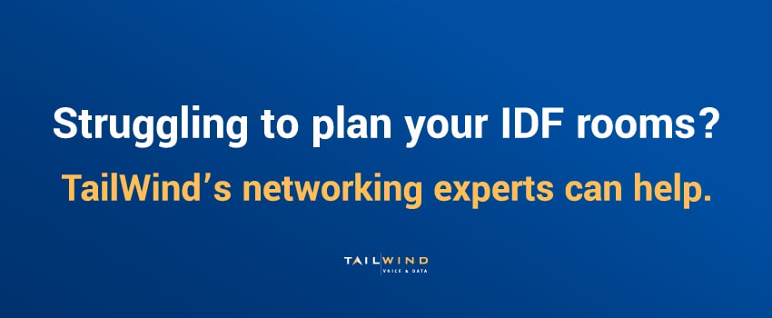 Struggling to plan your IDF rooms? TailWind’s networking experts can help.