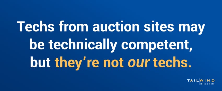 Techs from auction sites may be technically competent, but they’re not our techs.
