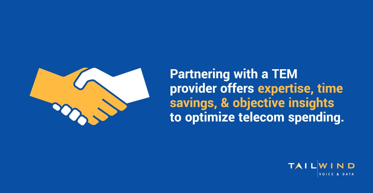 Partnering with a TEM provider offers expertise, time savings & objective insights to optimize telecom spending.